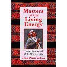 Masters of the Living Energy: The Mystical World of the Q'Ero of Peru 平裝版, Inner Traditions International, 英文