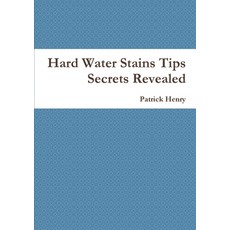 (英文圖書) Hard Water Stains Tips Secrets Revealed 平裝版, Lulu.com, 英文