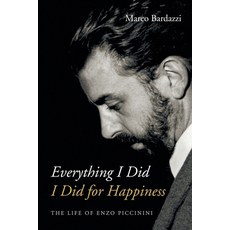 (英文圖書) Everything I Did I Did for Happiness: The Life of Enzo Piccinini 平裝版, Slant Books, 英文