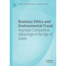 (英文圖書) Business Ethics and Environmental Fraud: Improper Competitive Advantage in the Age of Green 平裝版, Palgrave MacMillan, 英文
