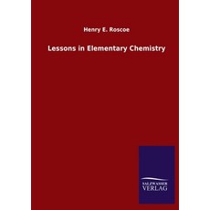 Lessons in Elementary Chemistry 平裝版, Salzwasser-Verlag Gmbh, 英文