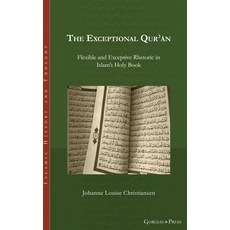 (英文圖書) The Exceptional Qurʾān: Flexible and Exceptive Rhetoric in Islam's Holy Book 精裝版, Gorgias Press, 英文