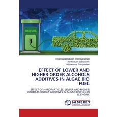 (英文圖書) Effect of Lower and Higher Order Alcohols Additives in Algae Bio Fuel 平裝版, LAP Lambert Academic Publis..., 英文