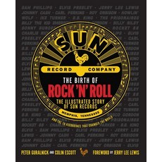(英文圖書) The Birth of Rock 'n' Roll: The Illustrated Story of Sun Records and the 70 Recordings That C... 精裝版, Weldon Owen, 英文