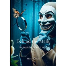 (英文圖書) Behind the Mask: The Psychology of Serial Killers 平裝版, Lulu.com, 英文