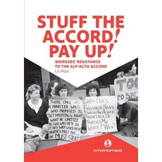 (英文圖書) Stuff the Accord! Pay Up!: Workers' Resistance to the ALP-ACTU Accord 平裝版, Interventions Inc, 英文