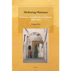 (英文圖書) Mediating Museums: Exhibiting Material Culture in Tunisia (1881-2016) 精裝版, Brill, 英文