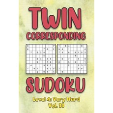 Twin Corresponding Sudoku Level 4: Very Hard Vol. 33: Play Twin Sudoku With Solutions Grid Hard Leve... 平裝版, Independently Published, 英文