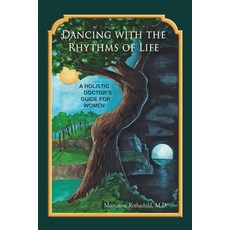 Dancing with the Rhythms of Life: A Holistic Doctor's Guide for Women 平裝版, Gaia Healing, 英文