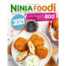 Ninja Foodi: The Complete Ninja Foodi Cookbook for Beginners 800 - Most Delicious Crispy Recipes 2021 平裝版, Independently Published, 英文