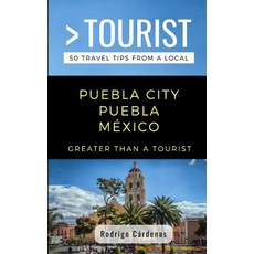 (英文書) Greater Than a Tourist- Puebla City Puebla México： 50 Travel Tips from a Local 平裝版, 獨立出版, 英文