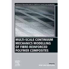 Multi-Scale Continuum Mechanics Modelling of Fibre-Reinforced Polymer Composites 平裝版, Woodhead Publishing, 英文