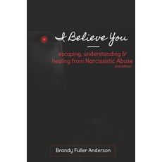 (英文圖書) I Believe You: escaping understanding & healing from narcissistic abuse: 2nd Edition 平裝版, Independently Published, 英文