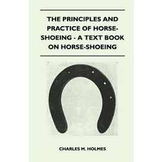 (英文圖書) The Principles and Practice of Horse-Shoeing - A Text Book on Horse-Shoeing 平裝版, Ramsay Press, 英文