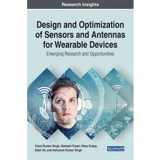 Design and Optimization of Sensors and Antennas for Wearable Devices: [emerging Research and Opportu... 精裝版, Engineering Science Reference, 英文