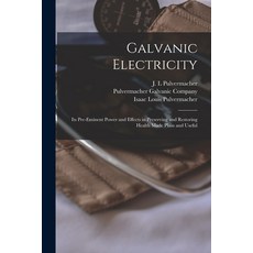 (英文圖書) Galvanic Electricity: Its Pre-eminent Power and Effects in Preserving and Restoring Health Ma... 平裝版, Legare Street Press, 英文