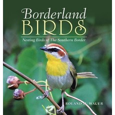 Borderland Birds: Nesting Birds of the Southern Border 精裝版, Xlibris Us, 英文