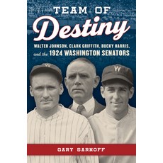 (英文圖書) Team of Destiny: Walter Johnson Clark Griffith Bucky Harris and the 1924 Washington Senators 精裝版, Rowman & Littlefield Publis..., 英文