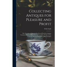 (英文圖書) Collecting Antiques for Pleasure and Profit; the Narrative of Twenty-five Years Search for An... 精裝版, Legare Street Press, 英文