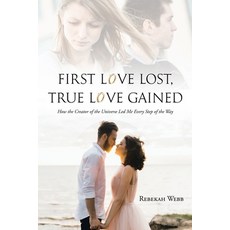 (英文圖書) First Love Lost True Love Gained: How the Creator of the Universe Led Me Every Step of the Way 平裝版, Christian Faith Publishing, 英文