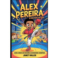 (英文圖書)Alex Pereira: A FUN STORY FOR KIDS: How a Brave Boy Became a Kickboxing Champion 平裝版, Independently Published, 英文