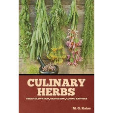 (英文圖書) Culinary Herbs: Their Cultivation Harvesting Curing and Uses 平裝版, Indoeuropeanpublishing.com, 英文