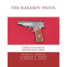 (英文圖書) The Makarov Pistol: China Bulgaria & Khyber Pass Copies 平裝版, Edwin H. Lowe Publishing, 英文
