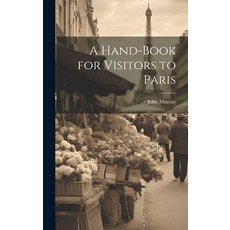 (英文圖書) A Hand-Book for Visitors to Paris 精裝版, Legare Street Press, 英文