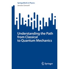 (英文圖書) Understanding the Path from Classical to Quantum Mechanics 平裝版, Springer, 英文