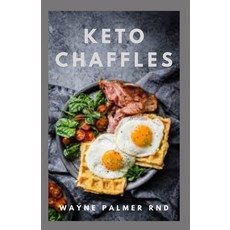 Keto Chaffles: Delicious Treats for Your Low-Carb Diet 平裝版, Independently Published, 英文