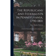 (英文圖書) The Republicans and Federalists in Pennsylvania 1790-1801; a Study in National Stimulus and ... 精裝版, Hassell Street Press, 英文