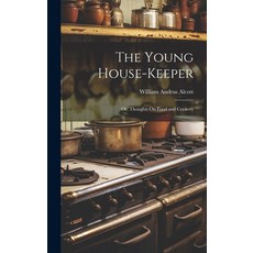 (英文圖書) The Young House-Keeper: Or Thoughts On Food and Cookery 精裝版, Legare Street Press, 英文