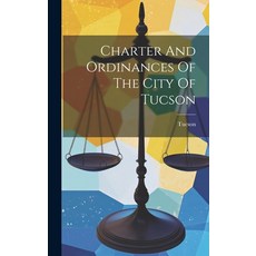 (英文圖書) Charter And Ordinances Of The City Of Tucson 精裝版, Legare Street Press, 英文