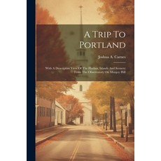 (英文圖書) A Trip To Portland: With A Descriptive View Of The Harbor Islands And Scenery From The Obser... 平裝版, Legare Street Press, 英文