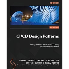 (英文圖書) CI/CD Design Patterns: Design and implement CI/CD using proven design patterns 平裝版, Packt Publishing, 英文