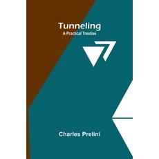 (英文圖書) Tunneling: A Practical Treatise 平裝版, Alpha Edition, 英文