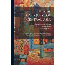 (英文圖書) The New Conquest of Central Asia: a Narrative of the Explorations of the Central Asiatic Expe... 平裝版, Legare Street Press, 英文