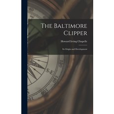 (英文圖書) The Baltimore Clipper: Its Origin and Development 精裝版, Hassell Street Press, 英文