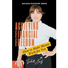 (英文圖書) Achieving Financial Freedom: How to Make Money Work for You 平裝版, Isabelle Boily, 英文