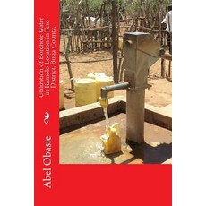 Utilization of Borehole Water in Kamolo Location in Teso District Busia County 平裝版, Createspace Independent Pub..., 英文