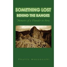 (英文圖書) Something Lost Behind the Ranges: Memoirs of a Traveler in Peru 精裝版, Travel Gravel, 英文
