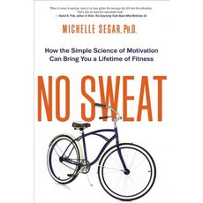 No Sweat: How the Simple Science of Motivation Can Bring You a Lifetime of Fitness 平裝版, Amacom, 英文