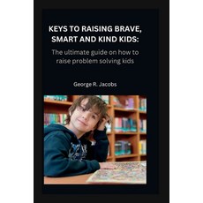 (英文圖書) Keys to Raising Brave Smart and Kind Kids: The ultimate guide on how to raise problem solvin... 平裝版, Independently Published, 英文