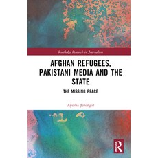 (英文圖書) Afghan Refugees Pakistani Media and the State: The Missing Peace 精裝版, Routledge, 英文