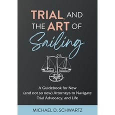 (英文圖書) Trial and the Art of Sailing: A Guidebook for New (and Not So New) Attorneys to Navigate Tria... 精裝版, Gatekeeper Press, 英文