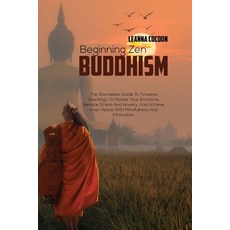 (英文圖書) Beginning Zen Buddhism: The Shameless Guide To Timeless Teachings To Master Your Emotions Re... 平裝版, Leanna Cocoon, 英文