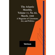 (英文圖書) The Atlantic Monthly Volume 11 No. 65 March 1863; A Magazine of Literature Art and Poli... 平裝版, Alpha Edition, 英文