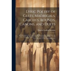 (英文圖書) Lyric Poetry of Glees Madrigals Catches Rounds Canons and Duets: As Performed in the Nob... 平裝版, Legare Street Press, 英文
