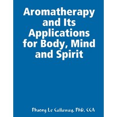 (英文圖書) Aromatherapy and Its Applications for Body Mind and Spirit 平裝版, Lulu.com, 英文