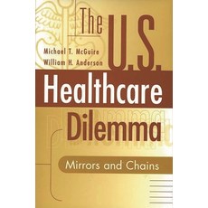 (英文圖書) The Us Healthcare Dilemma: Mirrors and Chains 精裝版, Praeger, 英文